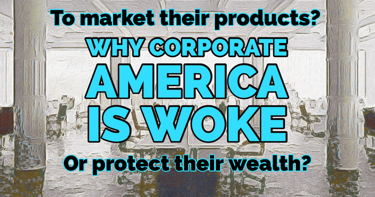 Why Corporate America is Woke