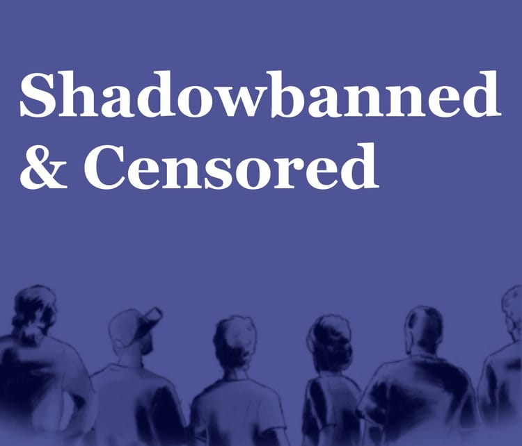 Shadowbanned & Censored